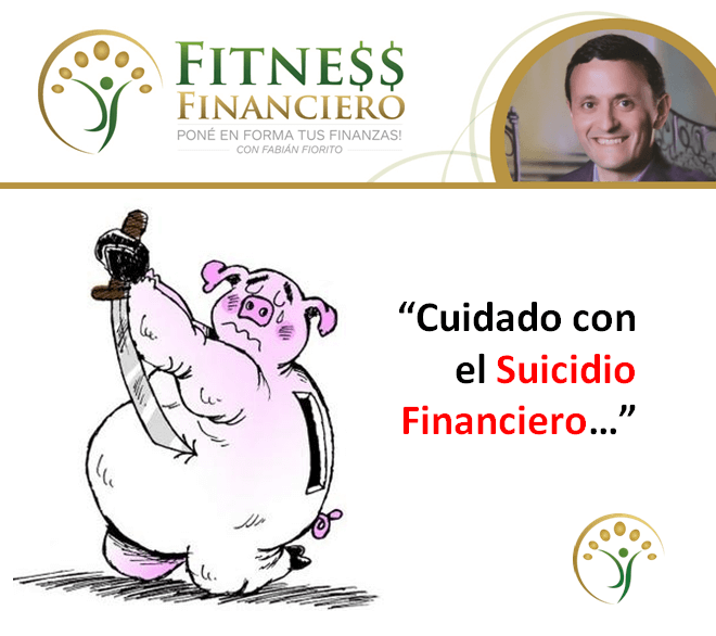 Cuidado con el suicidio financiero